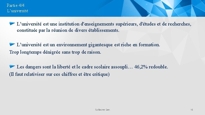 Partie 4/4 L’université est une institution d'enseignements supérieurs, d'études et de recherches, constituée par