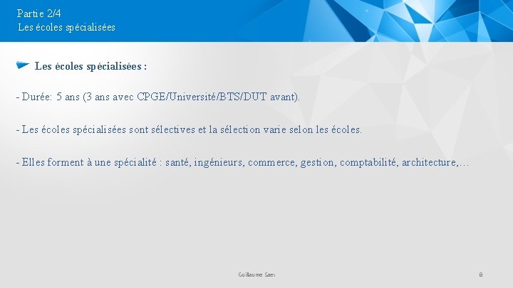 Partie 2/4 Les écoles spécialisées : - Durée: 5 ans (3 ans avec CPGE/Université/BTS/DUT