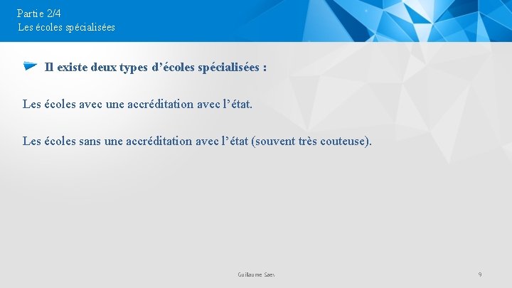 Partie 2/4 Les écoles spécialisées Il existe deux types d’écoles spécialisées : Les écoles