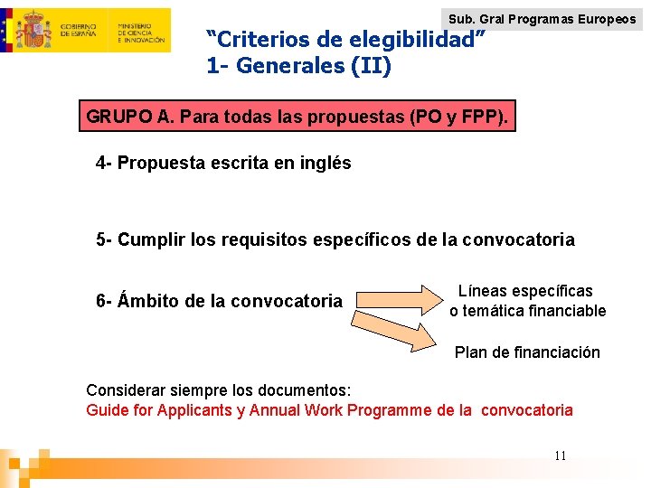 Sub. Gral Programas Europeos “Criterios de elegibilidad” 1 - Generales (II) GRUPO A. Para