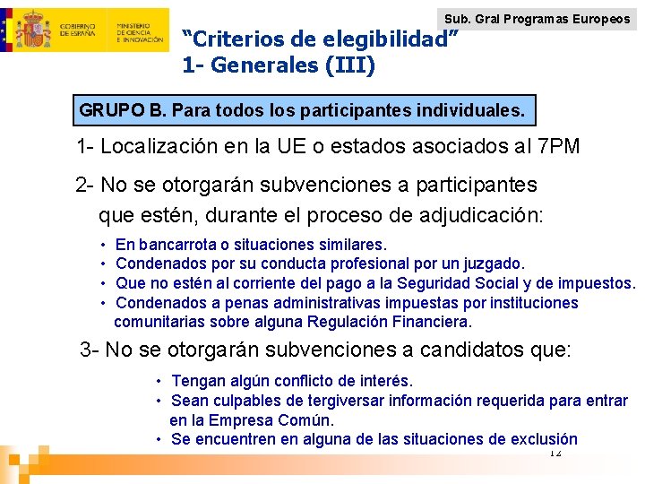 Sub. Gral Programas Europeos “Criterios de elegibilidad” 1 - Generales (III) GRUPO B. Para