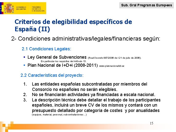 Sub. Gral Programas Europeos Criterios de elegibilidad específicos de España (II) 2 - Condiciones