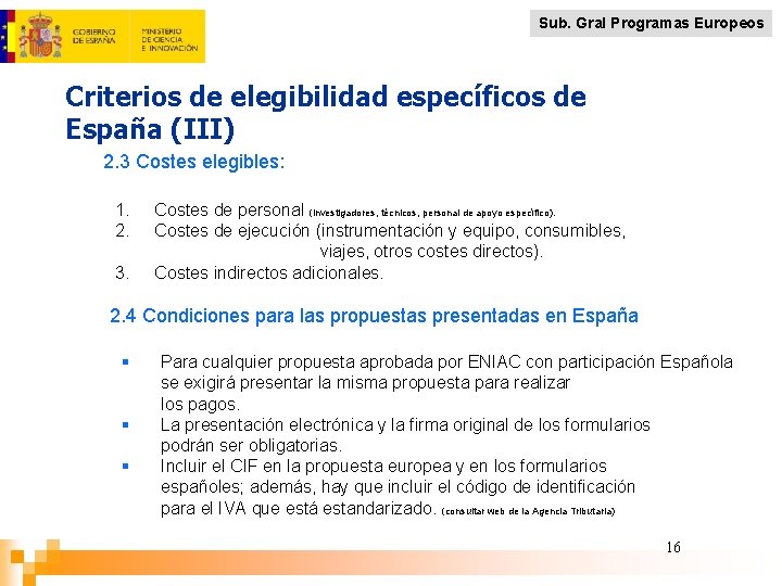 Sub. Gral Programas Europeos Criterios de elegibilidad específicos de España (III) 2. 3 Costes