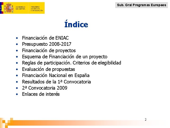 Sub. Gral Programas Europeos Índice • • • Financiación de ENIAC Presupuesto 2008 -2017