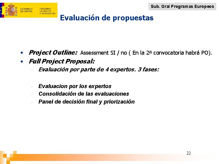 Sub. Gral Programas Europeos Evaluación de propuestas • Project Outline: Assessment SI / no