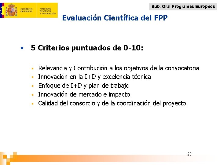 Sub. Gral Programas Europeos Evaluación Científica del FPP • 5 Criterios puntuados de 0