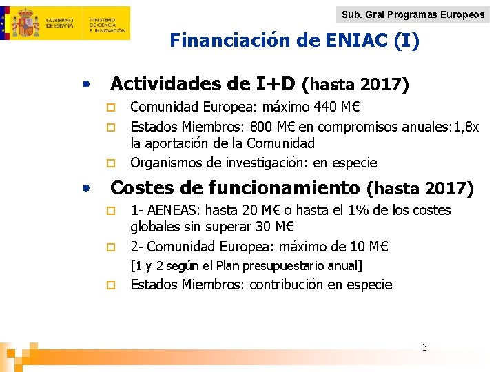 Sub. Gral Programas Europeos Financiación de ENIAC (I) • Actividades de I+D (hasta 2017)