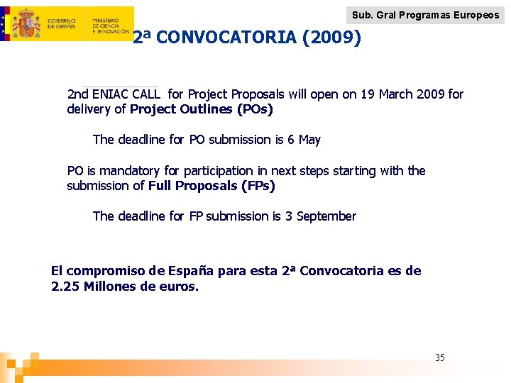 Sub. Gral Programas Europeos 2ª CONVOCATORIA (2009) 2 nd ENIAC CALL for Project Proposals