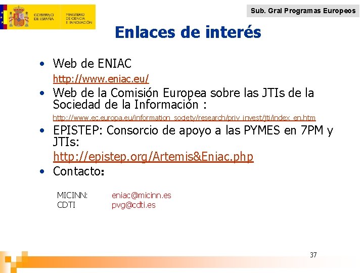 Sub. Gral Programas Europeos Enlaces de interés • Web de ENIAC http: //www. eniac.