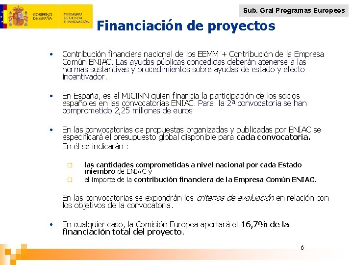Sub. Gral Programas Europeos Financiación de proyectos • Contribución financiera nacional de los EEMM