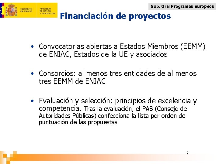 Sub. Gral Programas Europeos Financiación de proyectos • Convocatorias abiertas a Estados Miembros (EEMM)