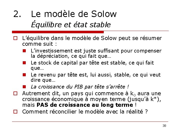 2. Le modèle de Solow Équilibre et état stable o L’équilibre dans le modèle