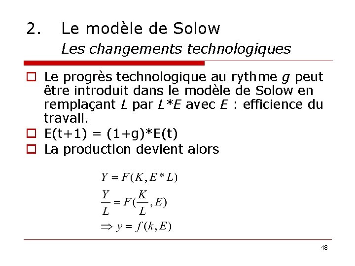 2. Le modèle de Solow Les changements technologiques o Le progrès technologique au rythme