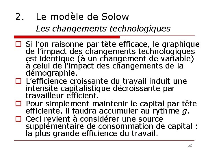 2. Le modèle de Solow Les changements technologiques o Si l’on raisonne par tête