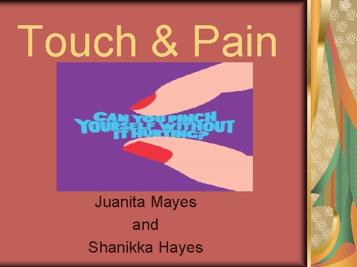 Touch & Pain Juanita Mayes and Shanikka Hayes 