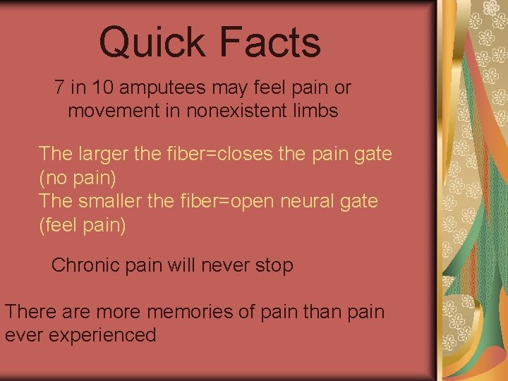 Quick Facts 7 in 10 amputees may feel pain or movement in nonexistent limbs