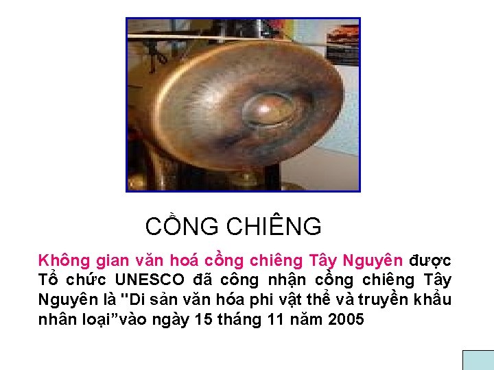 CỒNG CHIÊNG Không gian văn hoá cồng chiêng Tây Nguyên được Tổ chức UNESCO