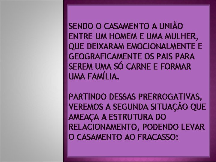 SENDO O CASAMENTO A UNIÃO ENTRE UM HOMEM E UMA MULHER, QUE DEIXARAM EMOCIONALMENTE