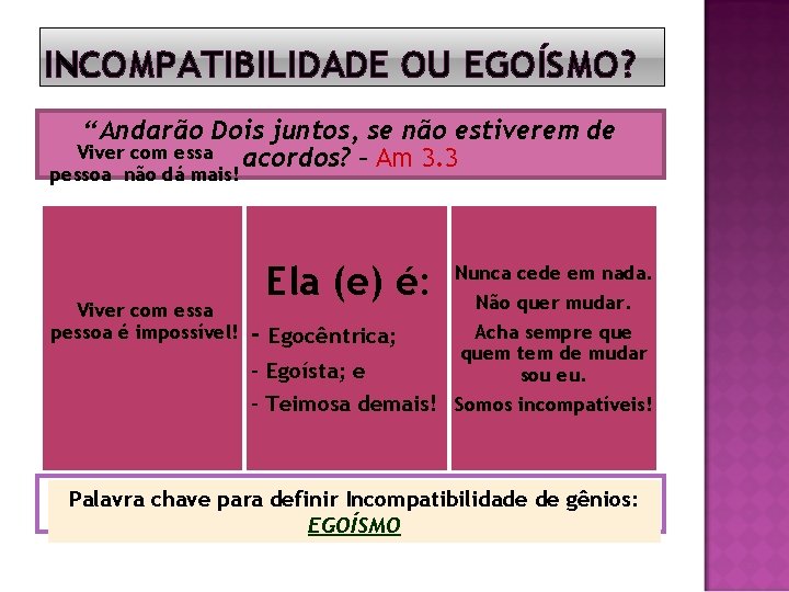 INCOMPATIBILIDADE OU EGOÍSMO? “Andarão Dois juntos, se não estiverem de Viver com essa acordos?