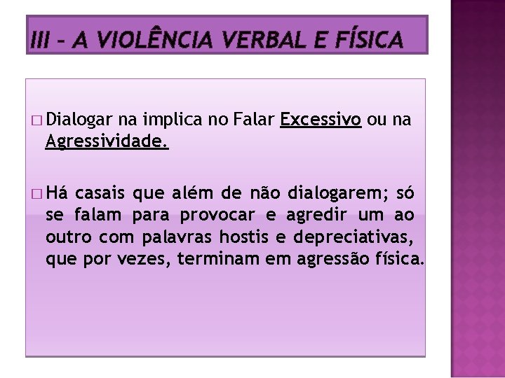 III – A VIOLÊNCIA VERBAL E FÍSICA � Dialogar na implica no Falar Excessivo