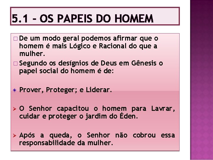 5. 1 - OS PAPEIS DO HOMEM � De um modo geral podemos afirmar