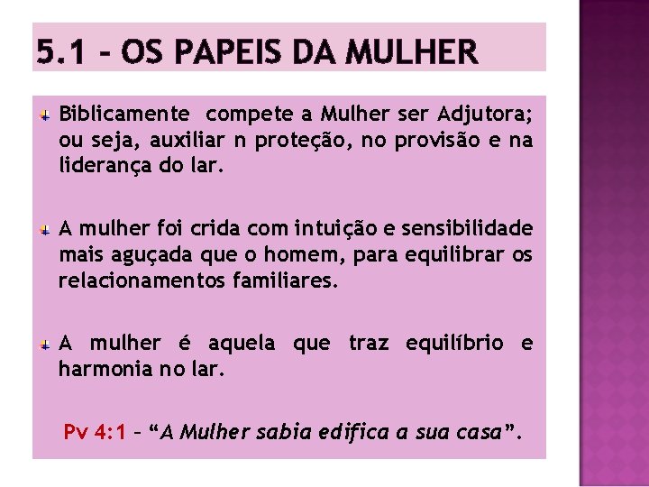 5. 1 - OS PAPEIS DA MULHER Biblicamente compete a Mulher ser Adjutora; ou