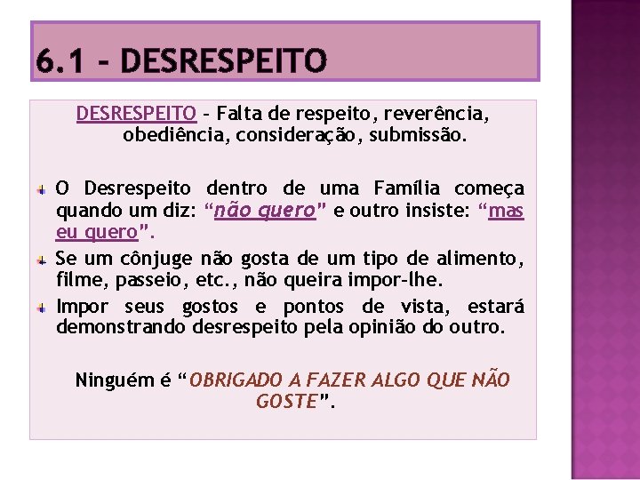 6. 1 - DESRESPEITO - Falta de respeito, reverência, obediência, consideração, submissão. O Desrespeito