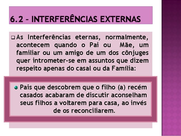 6. 2 – INTERFERÊNCIAS EXTERNAS q As Interferências eternas, normalmente, acontecem quando o Pai