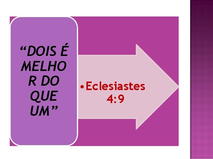 “DOIS É MELHO R DO • Eclesiastes QUE 4: 9 UM” 