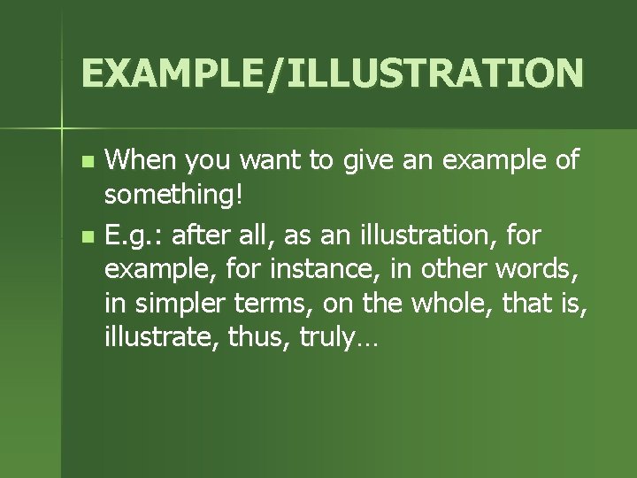 EXAMPLE/ILLUSTRATION When you want to give an example of something! n E. g. :
