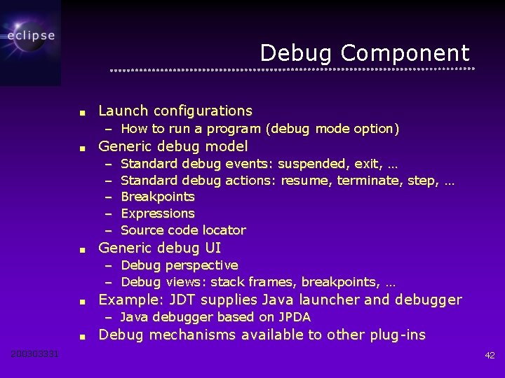 Debug Component ■ Launch configurations – How to run a program (debug mode option)