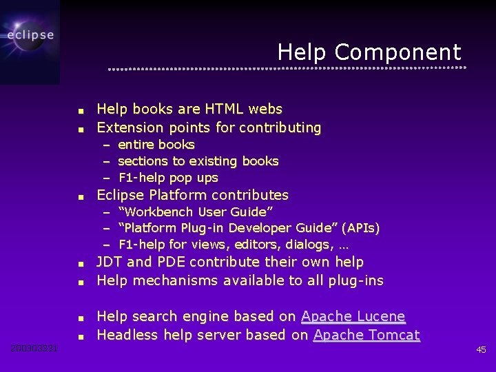 Help Component ■ ■ Help books are HTML webs Extension points for contributing –