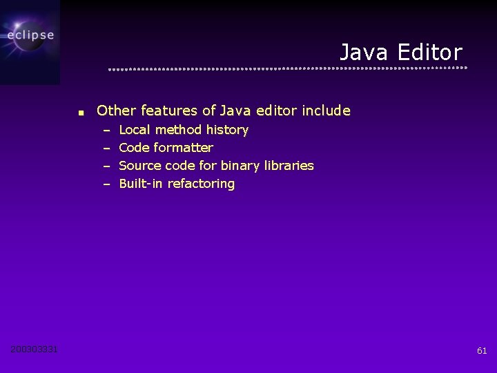 Java Editor ■ Other features of Java editor include – – 200303331 Local method