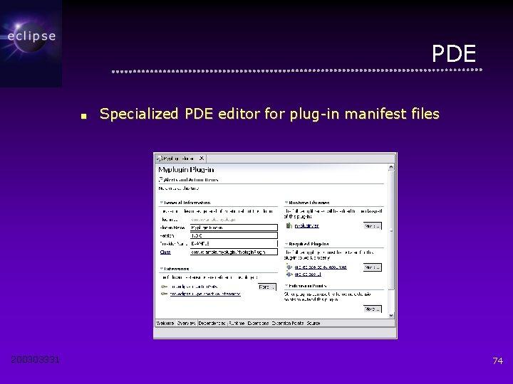 PDE ■ 200303331 Specialized PDE editor for plug-in manifest files 74 