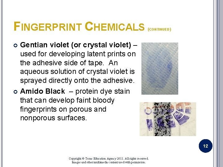 FINGERPRINT CHEMICALS (CONTINUED) Gentian violet (or crystal violet) – used for developing latent prints