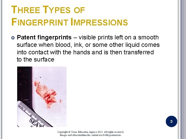 THREE TYPES OF FINGERPRINT IMPRESSIONS Patent fingerprints – visible prints left on a smooth