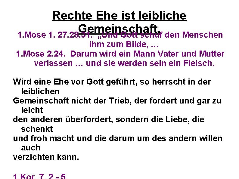 Rechte Ehe ist leibliche Gemeinschaft. 1. Mose 1. 27. 28. 31. „Und Gott schuf