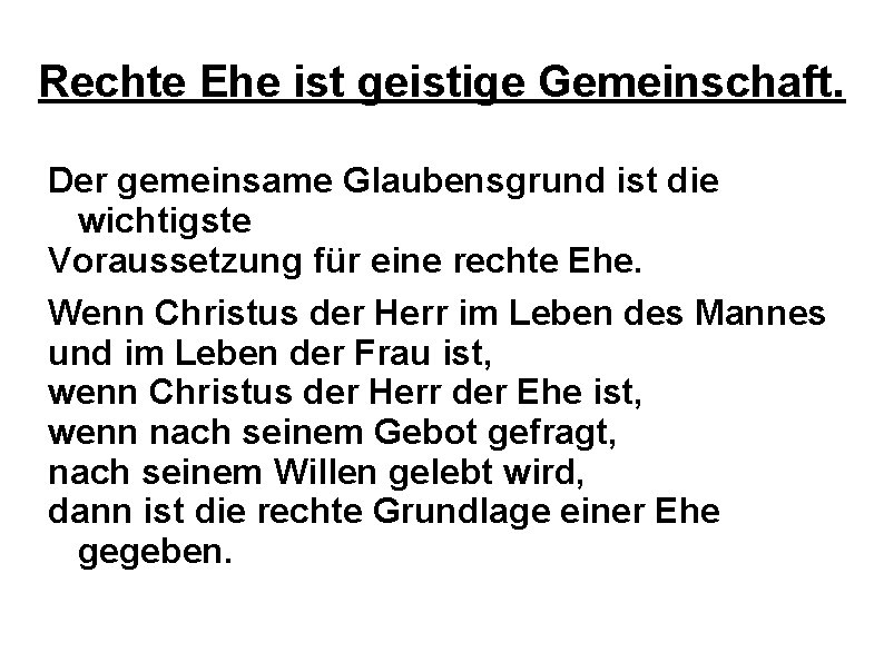 Rechte Ehe ist geistige Gemeinschaft. Der gemeinsame Glaubensgrund ist die wichtigste Voraussetzung für eine