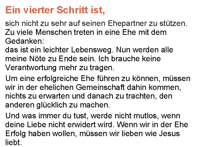 Ein vierter Schritt ist, sich nicht zu sehr auf seinen Ehepartner zu stützen. Zu