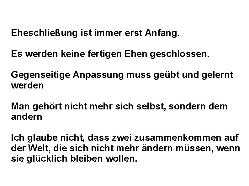 Eheschließung ist immer erst Anfang. Es werden keine fertigen Ehen geschlossen. Gegenseitige Anpassung muss