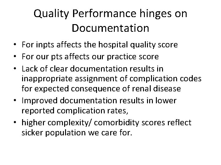 Quality Performance hinges on Documentation • For inpts affects the hospital quality score •