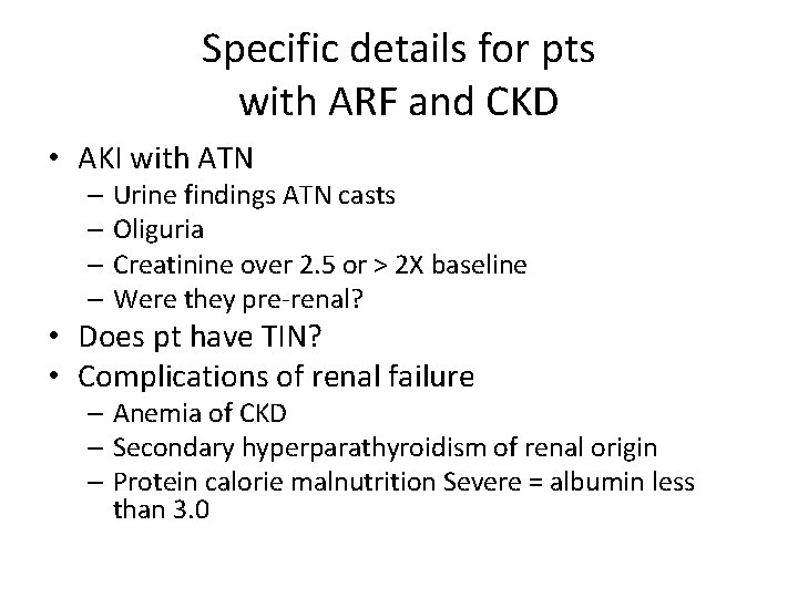 Specific details for pts with ARF and CKD • AKI with ATN – Urine