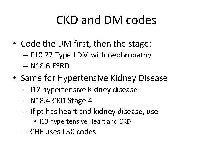 CKD and DM codes • Code the DM first, then the stage: – E