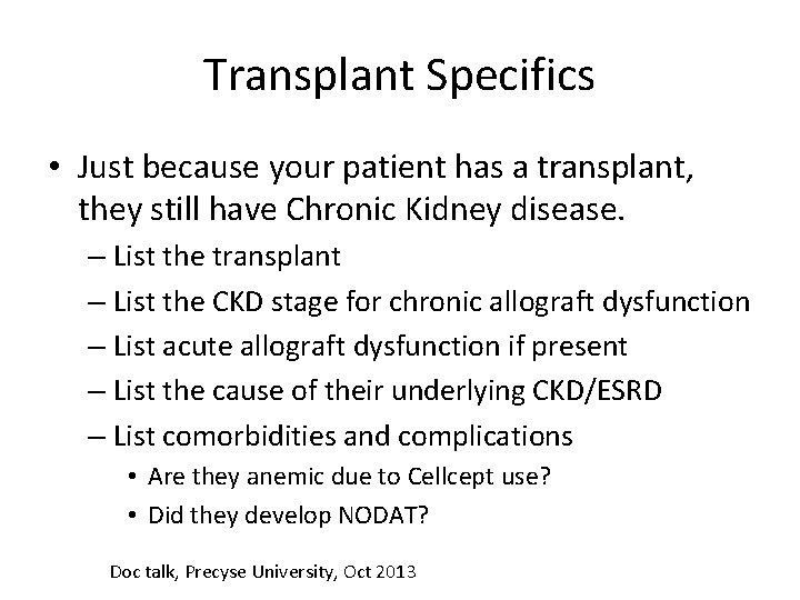 Transplant Specifics • Just because your patient has a transplant, they still have Chronic