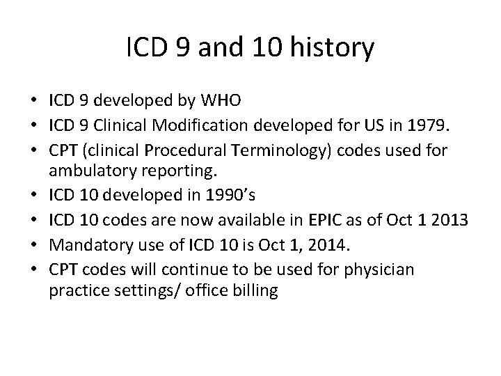 ICD 9 and 10 history • ICD 9 developed by WHO • ICD 9