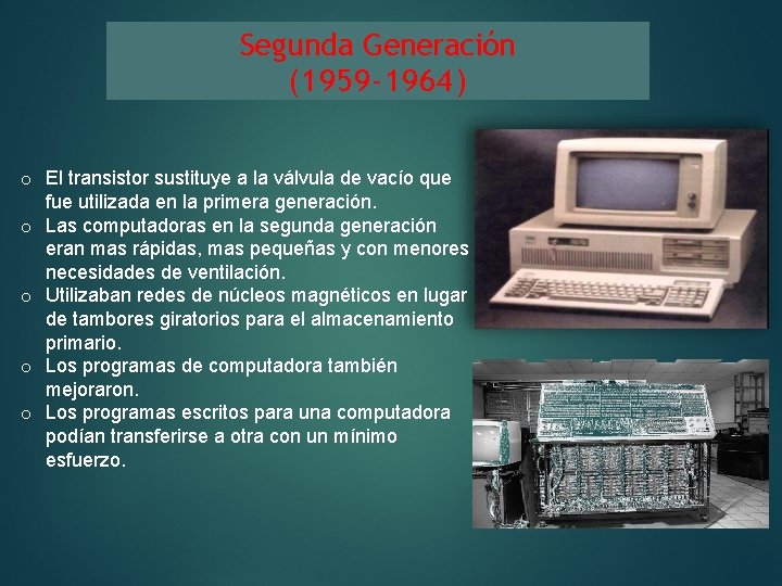 Segunda Generación (1959 -1964) o El transistor sustituye a la válvula de vacío que