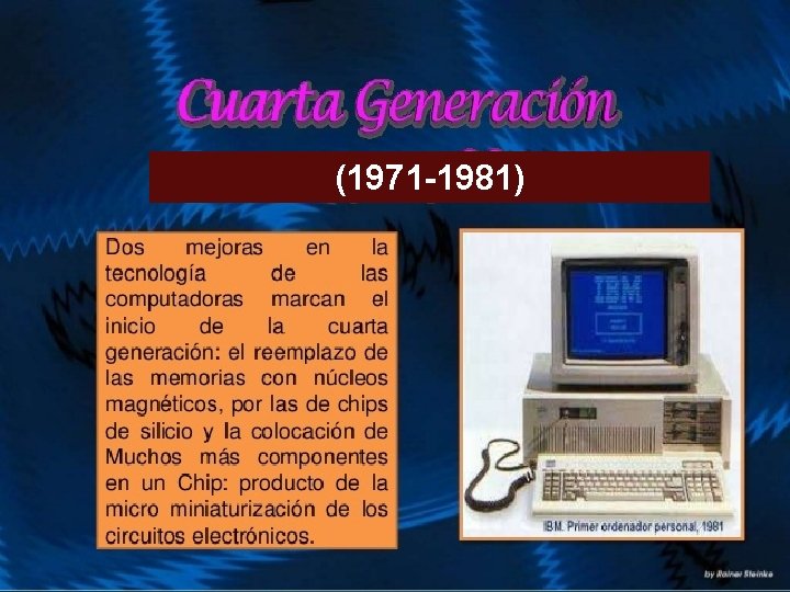 (1971 -1981) se desarrollo el diseño de redes. Internet. 