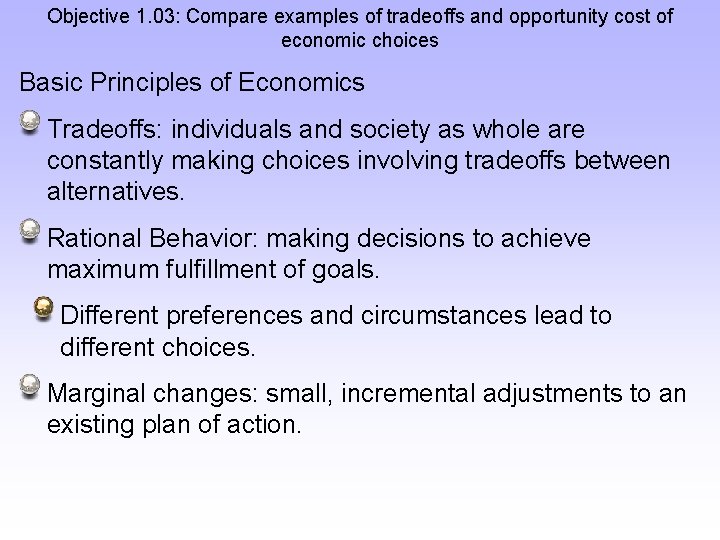 Objective 1. 03: Compare examples of tradeoffs and opportunity cost of economic choices Basic