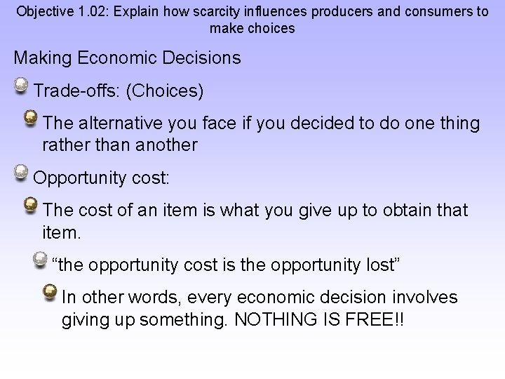 Objective 1. 02: Explain how scarcity influences producers and consumers to make choices Making