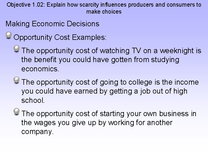 Objective 1. 02: Explain how scarcity influences producers and consumers to make choices Making